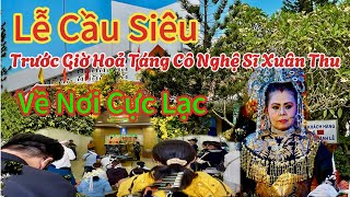 Lễ Cầu Siêu Trước Giờ Hoả Táng Cô Nghệ Sĩ Xuân Thu Về Nơi Cực Lạc