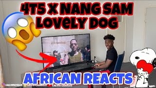 AFRICAN REACTS : 4T5 x NANG SAM - Lovely Dog ( Official Music Video) ft TEE YAA... it’s fire 🔥😫