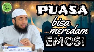 PUASA bisa meredam EMOSI | Ustad Khalid Basalamah, MA.