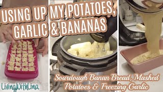 Using up my Potatoes, Garlic & Bananas! Making Mashed Potatoes, Honey Garlic and Banana Bread