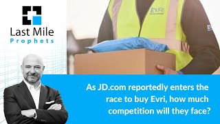 As JD.com reportedly enters the race to buy Evri, how much competition will they face?