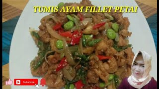 MASAK TUMIS AYAM FILLET PETAI