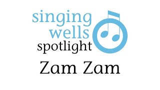 Singing Wells Spotlight: Zam Zam