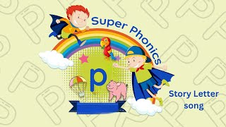 Super Phonics - Letter P  | Animated Songs | Alphabet Rhymes For Toddlers | Kindergarten Song