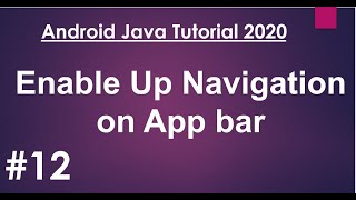 Android Java Tutorial 2020 - 12 - Enable Up Navigation on app bar