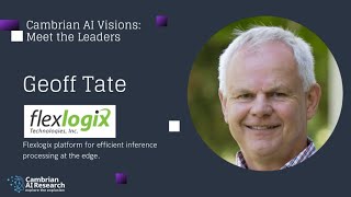 Cambrian AI Research interview with CEO Geoff Tate of FlexLogix