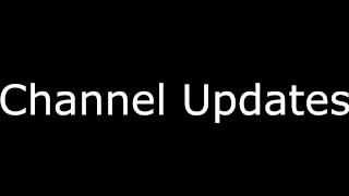 Some Channel Updates