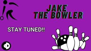 Welcome Back to Jake the Bowler!