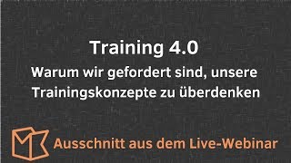 Training 4.0: Warum wir unsere Trainingskonzepte überdenken sollten - Ausschnitt aus dem Webinar