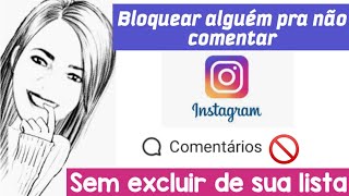 INSTAGRAM- COMO BLOQUEAR COMENTÁRIOS DE UMA PESSOA SEM REMOVER DA LISTA DE SEGUIDORES #short