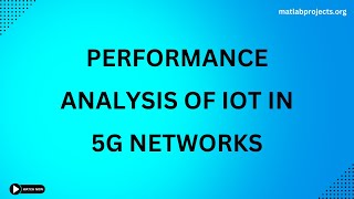 Performance Analysis of IOT in 5G Networks