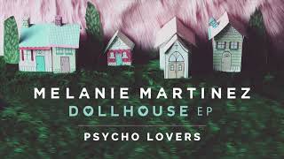 Melanie Martinez - Psycho Lovers (Official Audio)