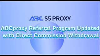 ABCproxy Referral Program Updated with Direct Commission Withdrawal #socks5 #residentialproxy