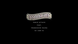 DRAMMACHINE "Panik Attack" Ft. Francesco Paura, Dj Jam Fu