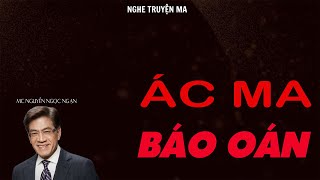 TRUYỆN MA NGUYỄN NGỌC NGẠN: ÁC MA BÁO OÁN | TRUYỆN MA TÂM LINH RÙNG RỢN VÀ ĐÁNG SỢ MỚI NHẤT.