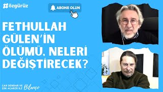 Fethullah Gülen’in ölümü, neleri değiştirecek?