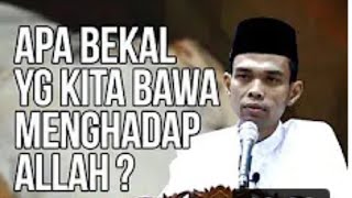 Apa bekal yang kita bawa menghadap allah-Ustadz Abdul Somad