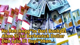 No Rek Angg*ta Dari Bankpel Akan Di isi Berbentuk Dollar Dan Lalu Di Rupi*hkan