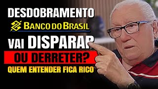 LUIZ BARSI COMENTA SOBRE DESDOBRAMENTO DE AÇÕES DO BANCO DO BRASIL - BBAS3 MÉTODO BARSI