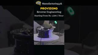 Find the Best 3D Scanning Source | Manufacturing.pk |  #manufacturingindustry #Reverse engineering