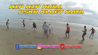 LAGA BERGENGSI HIP HIP HURA PSKR KLUET RAYA