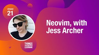 Neovim, with Jess Archer