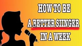 HOW TO BECOME A BETTER SINGER IN A FEW DAYS