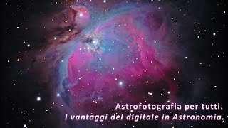 Astrofotografia per tutti. I vantaggi del digitale in Astronomia.