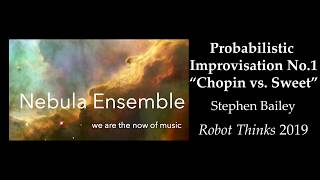 Probabilistic Improvisation No. 1: Chopin vs. Sweet, Stephen Bailey