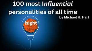 The 100 Most Influential Persons in History  Insights from Michael H  Hart's Book