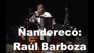 ÑANDERECÓ - Programa 1: Raúl Barboza / Monte Caseros / Maty Obregón