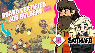 Mr. Board certified job holders // Eastward Let's Play Live Stream - Ep 5