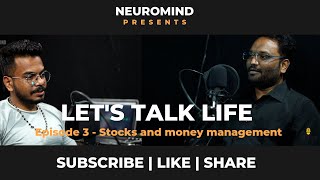 PODCAST LETS TALK LIFE | EPISODE 3 | STOCKS AND MONEY MANAGEMENT | HINDI PODCAST | NEUROMIND