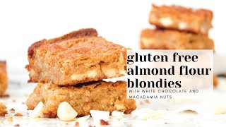 Gluten Free Blondies - Almond Flour Blonde Brownies with White Chocolate and Macadamia Nuts!