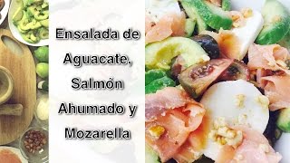 Ensalada de Aguacate, Salmón Ahumado y Mozarella