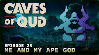 CHUGGING BRAIN BRINE AND HANGING WITH GOD!! ¦ Caves of Qud ¦ Episode 23