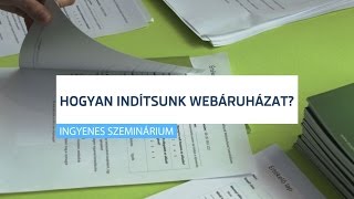 Hogyan indítsunk webáruházat? - Ingyenes szeminárium