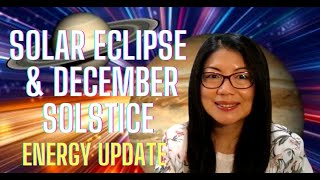 Solar Eclipse & December Solstice Energy Update