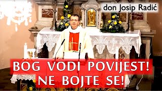 BOG VODI POVIJEST! NE BOJTE SE!