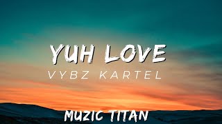 Vybz Kartel - Yuh Love (Audio)