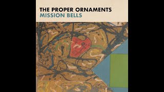 The Proper Ornaments - Mission Bells - Full Album ( 2020 )