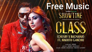 [Free] Class - Showtime | Diesby, Badshah, Nikhita Gandhi | Emraan Hashmi, Mouni Roy