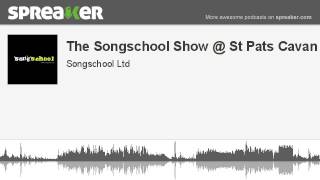 The Songschool Show @ St Pats Cavan 2 (made with Spreaker)