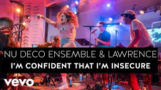 Nu Deco Ensemble - I’m Confident That I’m Insecure