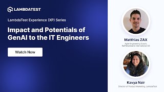 Impact and Potentials of GenAI to the IT Engineers | XP Series Webinar | LambdaTest