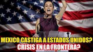 MEXICO CASTIGA a ESTADOS UNIDOS por BLOQUEOS de FABRICAS de AUTOS en la FRONTERA?