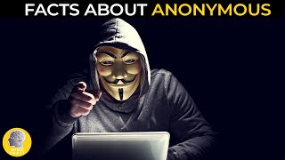 CRAZY FACTS ABOUT ANONYMOUS!