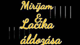 LACIKA & MIRIJAM ÁLDOZÁSA / BALOGH KEVIN /  1.RÉSZ