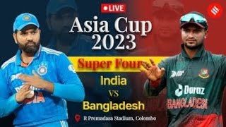 ASIA CUP : INDIA VS BANGLADESH | super fours match| ind vs bang | #indvsbang #asiacu02023live