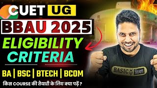 CUET BBAU 2025 Eligibility Criteria for All Course | BBAU BA | BSc | BCom | BTech Preparation